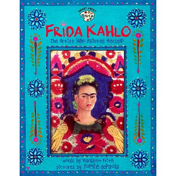 Frida Kahlo  : The Artist Who Painted Herself