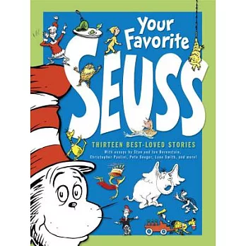 Your favorite Seuss : 13 stories written and illustrated by Dr. Seuss with 13 introductory essays /