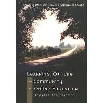Learning, culture and community in online education : research and practice /