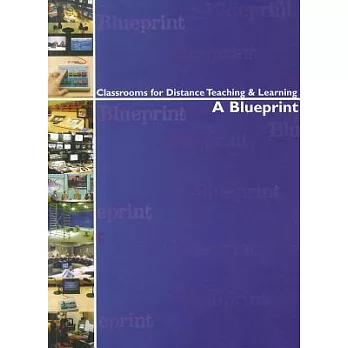 Classrooms for distance teaching & learning : a blueprint /