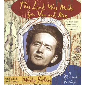 This land was made for you and me : the life & songs of Woody Guthrie /