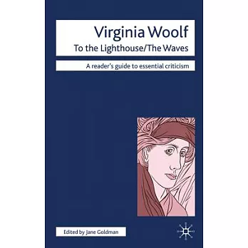 Virginia Woolf : to the lighthouse, the waves : [a reader