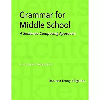 Grammar for middle school : a sentence-composing approach, a student worktext /