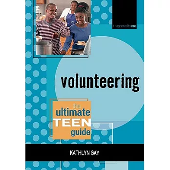 Volunteering : the ultimate teen guide /