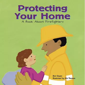 Protecting your home : a book about firefighters /