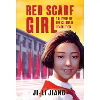 Red scarf girl a memoir of the Cultural Revolution
