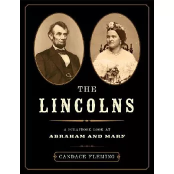 The Lincolns : a scrapbook look at Abraham and Mary /