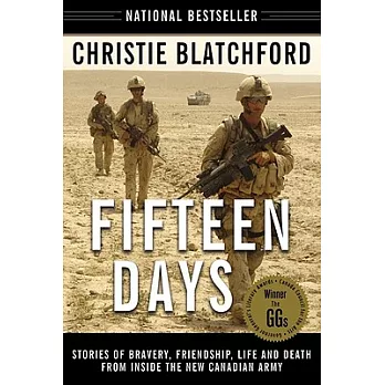 Fifteen days : stories of bravery, friendship, life and death from inside the new Canadian army /