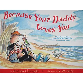 Because your daddy loves you /