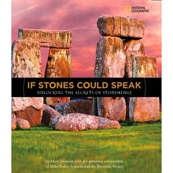 If stones could speak : unlocking the secrets of stonehenge /