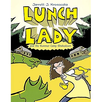 Lunch Lady and the summer camp shakedown /