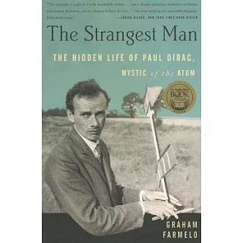 Strangest man : the hidden life of Paul Dirac, mystic of the atom.