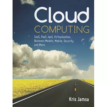 Cloud computing : SaaS, PaaS, IaaS, virtualizatin, business models, mobile, security, and more /