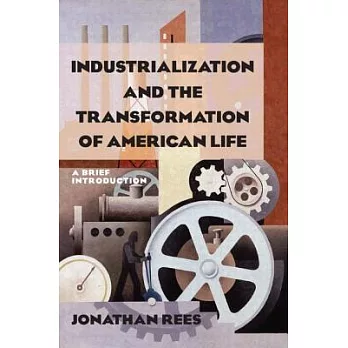 Industrialization and the transformation of American life : a brief introduction /