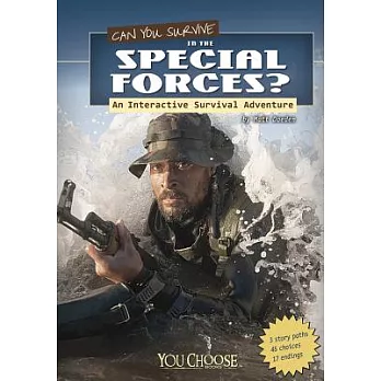 Can you survive in the Special Forces? : an interactive survival adventure