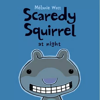 Scaredy Squirrel at night /