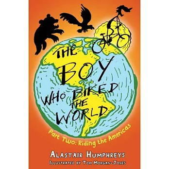 The boy who biked the world. : Part Two, Riding the Americas /