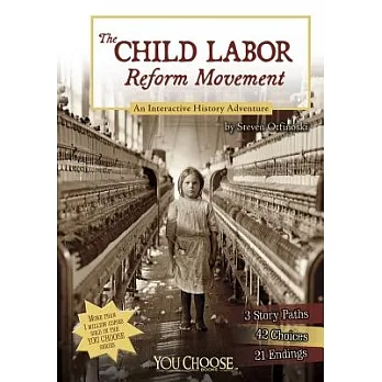 The child labor reform movement : an interactive history adventure /