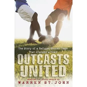 Outcasts united : the story of a refugee soccer team that changed a town /