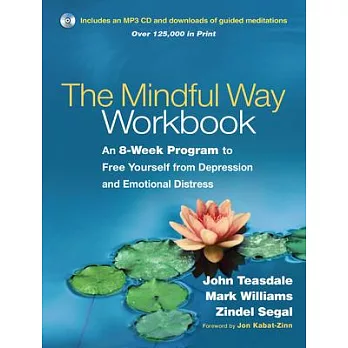 The mindful way workbook :  an 8-week program to free yourself from depression and emotional distress /