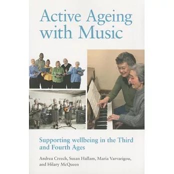 Active ageing with music :  supporting wellbeing in the third and fourth ages /