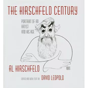 The Hirschfeld century : portrait of an artist and his age, Al Hirschfeld /