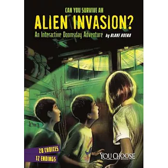 Can you survive an alien invasion? : an interactive doomsday adventure /
