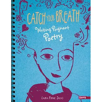 Catch your breath : writing poignant poetry /