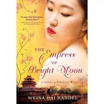 The empress of bright moon  : a novel of Empress Wu