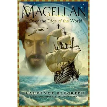 Magellan : over the edge of the world : the true story of the terrifying first circumnavigation of the globe /