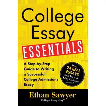 College essay essentials a step-by-step guide to writing a successful college admission essay