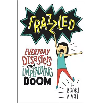 Frazzled : everyday disasters and impending doom /