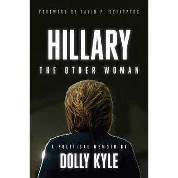 Hillary the other woman : a political memoir