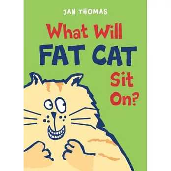 What will Fat Cat sit on? /