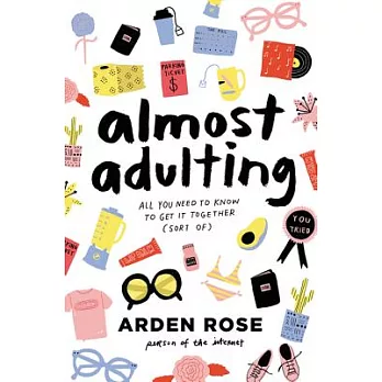 Almost adulting : all you need to know to get it together (sort of) /