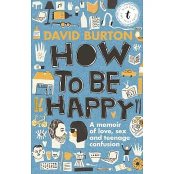 How to be happy : a memoir of sex, love and teenage confusion /