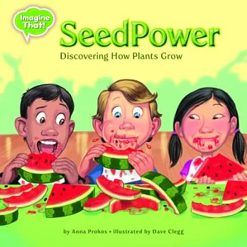 Seed power : discovering how plants grow /