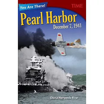 You are there! Pearl Harbor, December 7, 1941 /