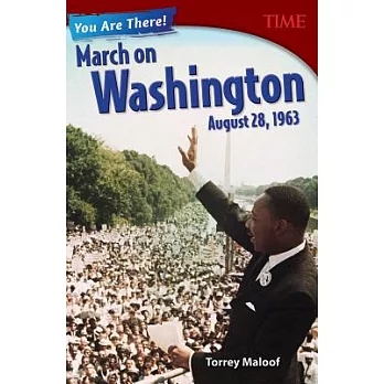 You are there! March on Washington, August 28, 1963 /