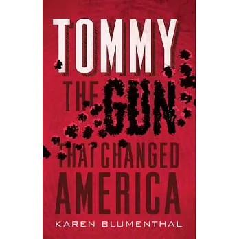 Tommy : the gun that changed America /