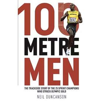 100 metre men  : the inside story of the fastest men on Earth
