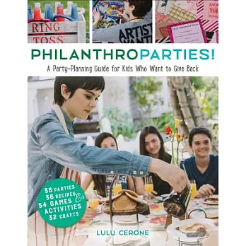 Philanthroparties! : a party-planning guide for kids who want to give back /