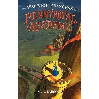 The warrior princess of Pennyroyal Academy /