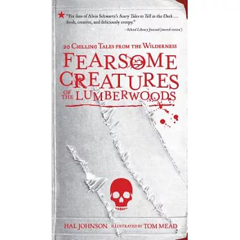 Fearsome creatures of the lumberwoods  : 20 chilling tales from the wilderness