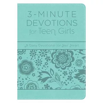 3-minute devotions for teen girls : a daily devotional for her heart.