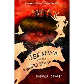 Serafina and the twisted staff /