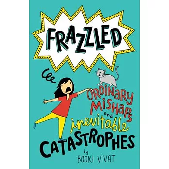 Frazzled : ordinary mishaps and inevitable catastrophes /