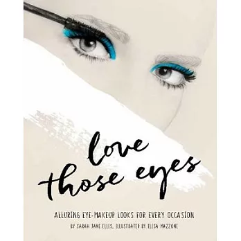 Love those eyes : alluring eye-makeup looks for every occasion /