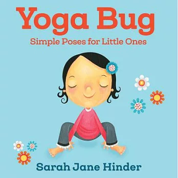 Yoga bug : simple poses for little ones /