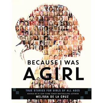 Because I was a girl : true stories for girls of all ages /
